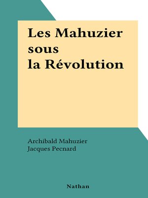 cover image of Les Mahuzier sous la Révolution